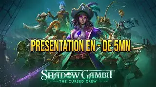 Shadow Gambit: The Cursed Crew : Pr&eacute;sentation en moins de 5 Mn