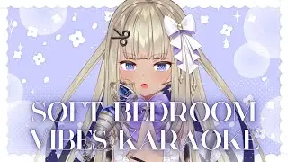Soft Bedroom Vibes Karaoke!