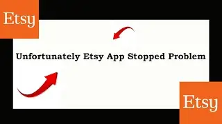Fix Etsy App Unfortunately Has Stopped | Etsy App Stopped Problem | PSA 24