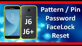 Samsung Galaxy J6 J6+ Hard Reset / Password-Pin-Pattern Lock