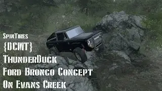 SpinTires ~{DCMT}~ThunderDuck Ford Bronco Concept On Evans Creek (Live Commentary)