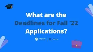 What are the Deadlines for Fall 22 Applications?