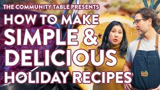 Episode 11: Simple & Delicious Holiday Recipes | The Community Table