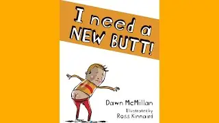 I Need a New Butt! By Dawn McMillan and Ross Kinnaird // READ ALOUD
