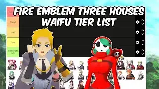Fire Emblem Three Houses Waifu Tier List with Swollen Dingus! 【Fire Emblem: Three Houses】