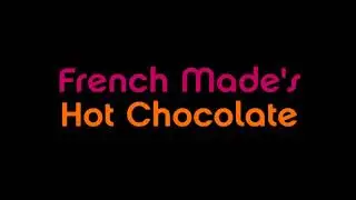 Creamy French Hot Chocolate from scratch