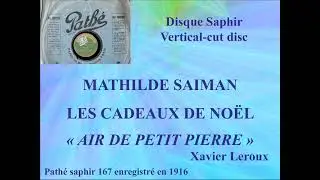 Mathilde Saiman Les Cadeaux de No&euml;l   Air du petit PIerre   Xavier Leroux   Path&eacute; saphir 167