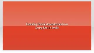 Excluding Tomcat dependencies from Spring Boot in Gradle