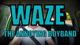 Waze Driving Navigation APP Driving With The Boyband Voice (So Annoying) Android/IOS
