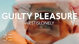 Westislonely - Guilty Pleasure (Lyrics)