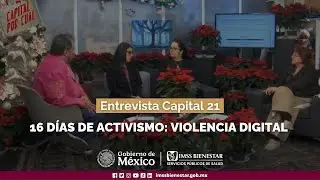 Entrevista Capital 21 | 16 d&iacute;as de activismo - violencia digital