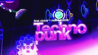 [FIRST VICTOR] Technopunk by Interstellar ca and Error_l 100% (Top 200?) | Geometry Dash