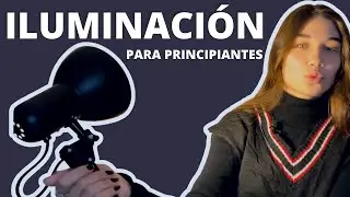 C&oacute;mo Iluminar Tus Videos Para Principiantes