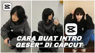 Cara buat intro Geser&rdquo; yang lagi viral || CAPCUT || sound Ryan TMR