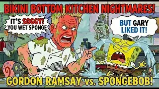 Bikini Bottom Kitchen Nightmares - Gordon Ramsay vs. SpongeBob