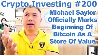 Crypto Investing #200 - Michael Saylor & MSTR Officially Marks Beginning Of BTC As A Store Of Value