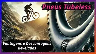 Pneu Tubeless: A Verdade Revelada! 3 Vantagens e 3 Desvantagens Surpreendentes!