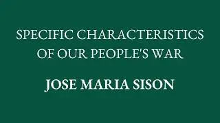 Specific Characteristics of Our People's War | Jose Maria Sison | Audiobook