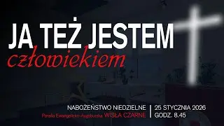 Nabożeństwo niedzielne PEA Wisła Czarne | Ja też jestem człowiekiem (25.01.2026 r.)
