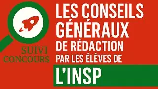 Les conseils généraux de rédaction par les élèves de l'INSP (ex-ENA)