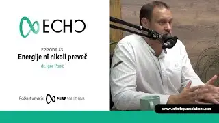 #3 ECHO - Energije ni nikoli preveč (dr. Tomi Medved)