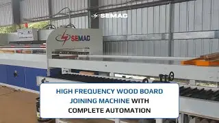 SEMAC | High Frequency Wood Board Joining Machine with complete automation