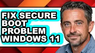 How to Fix Secure Boot Problem Windows 11 (updated)