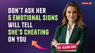 How to Know She&rsquo;s Cheating Without Asking | 5 Emotional Patterns You Can&rsquo;t Fake | Female Psychology