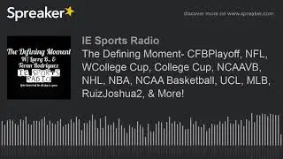 The Defining Moment- CFBPlayoff, NFL, WCollege Cup, College Cup, NCAAVB, NHL, NBA, NCAA Basketball,