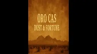 Oro Cas, Dust & Fortune
