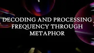Decoding and Processing Frequency Through Metaphor