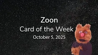 Zoon Card of the Week // Oct 5 2025