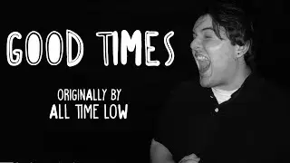 All Time Low - Good Times (Calee Free Cover)