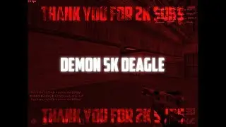 &bull; Thank You, Everyone, For 2K Subs &bull; demon 5k deagle &bull; Haseeb 'DemoN' Xtylo