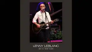Lenny LeBlanc - We All Bow Down