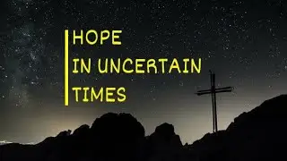 HOPE IN UNCERTAIN TIMES - Inspirational & Motivational Video