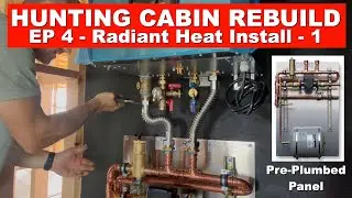 Hunting Cabin Rebuild - Ep 4 - Radiant Heat System Install - Part 1 with  Blue Ridge Company!
