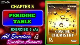 The Periodic Table | Exercise 5A | Class 9 Chemistry Chapter 5 | All Answers | 2025-26