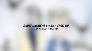 saint laurent mask - travis scott, quavo (sped up)