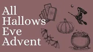 Halloween/Samhain Countdown! Introducing All Hallows Eve Advent