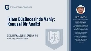 İslam D&uuml;ş&uuml;ncesinde Vahiy:  Konusal Bir Analizi I Ryan Keating I Sesli Makaleler Serisi #150