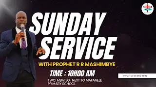 SUNDAY SERVICE-WITH PROPHET R R MASHIMBYE