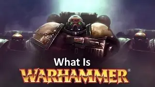 What is Warhammer? And why do people play it?