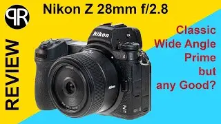 Review: Nikon Z Nikkor 28mm f/2.8 - Classic Wide Angle Prime but any Good?