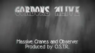 Massive Cranes and Observer - Gordons Alive (Lyric Video) - Produced by O.S.T.R.