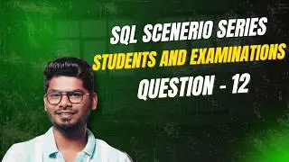 The SQL Interview Question Most Candidates Fail! | Students & Examinations | SQL Scenario Series 12
