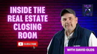 Inside the Real Estate Closing Room with David Olds