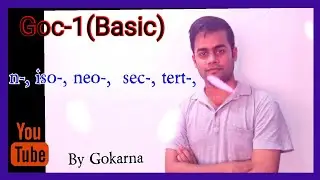 learn  n-, iso-, neo-, sec-, tert-, with examples||GOC-1(Basic) Organic By Gokarna