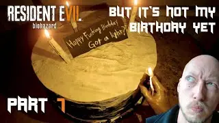 It's my birthday?! | Resident Evil 7: Biohazard (Part 7)