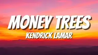 MONEY TREES - KENDRICK LAMAR (LYRICS)